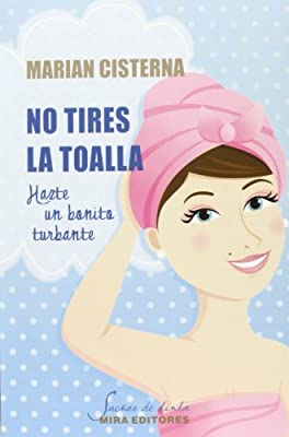 No tires la toalla, hazte un turbante